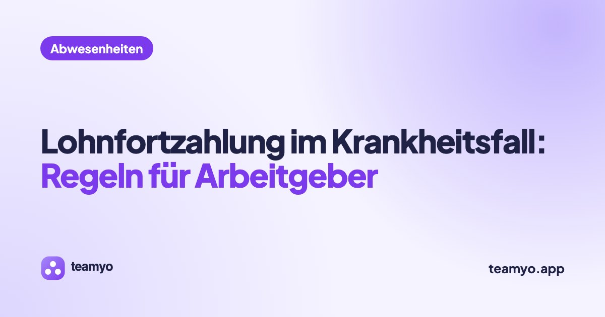 Lohnfortzahlung im Krankheitsfall: Regeln für Arbeitgeber