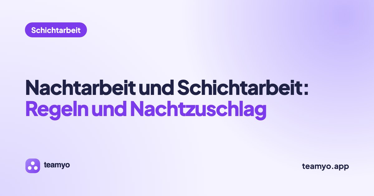 Nachtarbeit und Schichtarbeit: Regeln und Nachtzuschlag