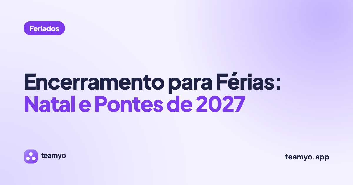 Encerramento para Férias: Natal e Pontes de 2027