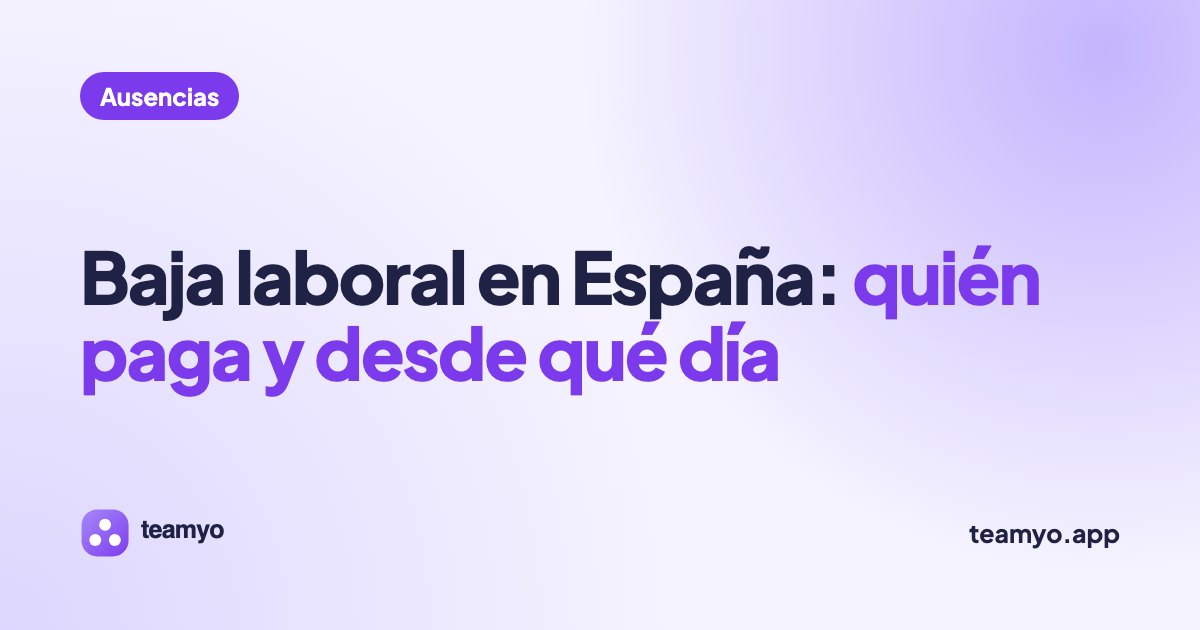 Baja laboral en España: quién paga y desde qué día