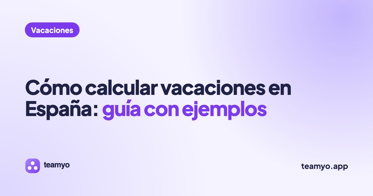 Cómo calcular vacaciones en España: guía con ejemplos