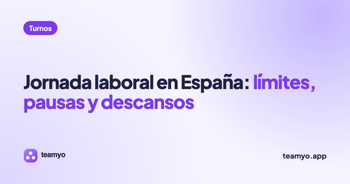Jornada laboral en España: límites, pausas y descansos