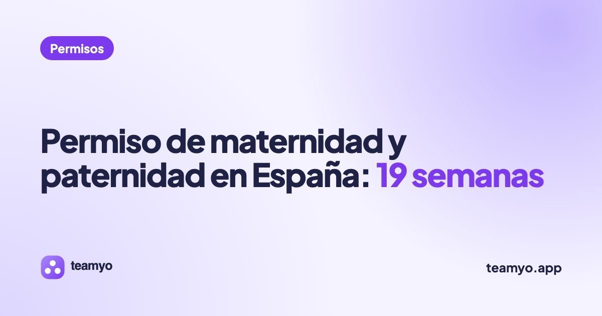 Permiso de maternidad y paternidad en España: 19 semanas