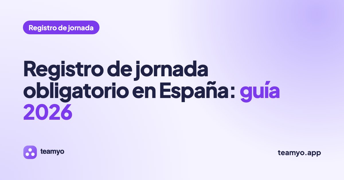 Registro de jornada obligatorio en España: guía 2026