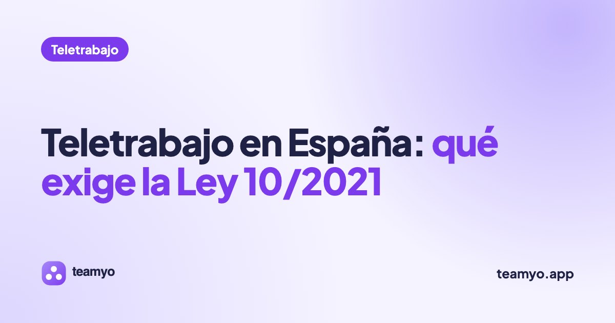 Teletrabajo en España: qué exige la Ley 10/2021