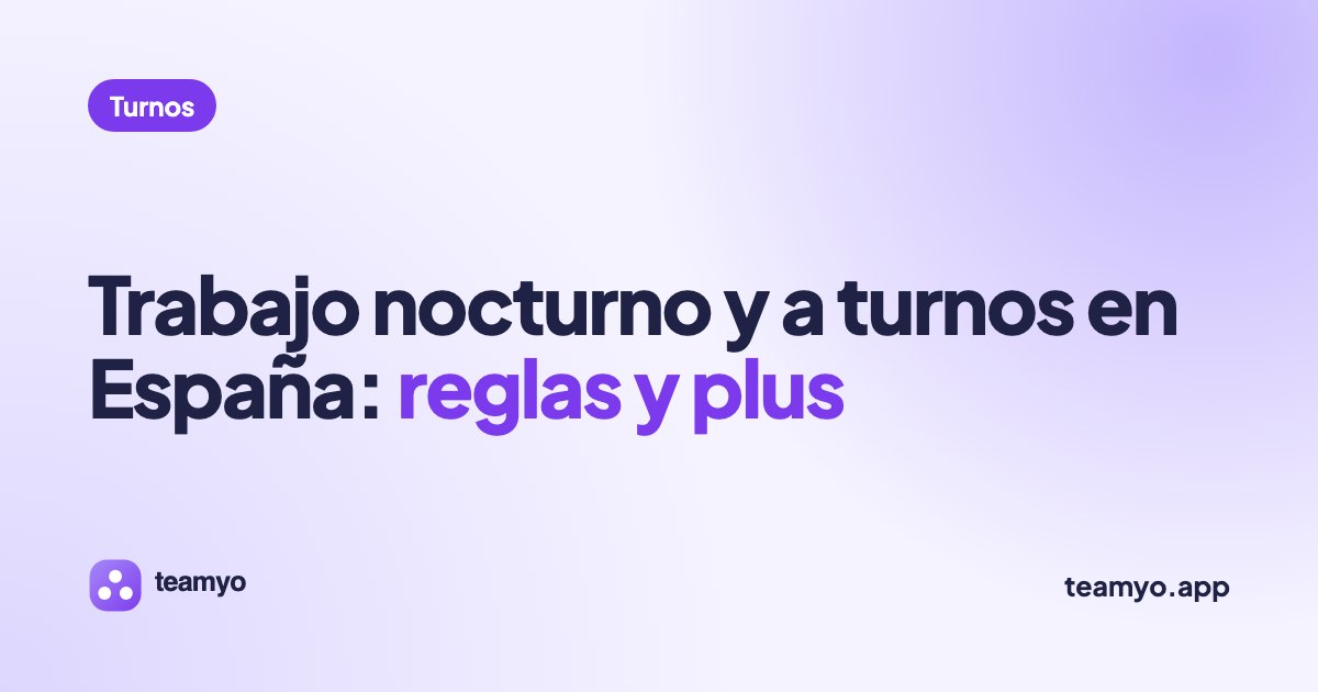 Trabajo nocturno y a turnos en España: reglas y plus