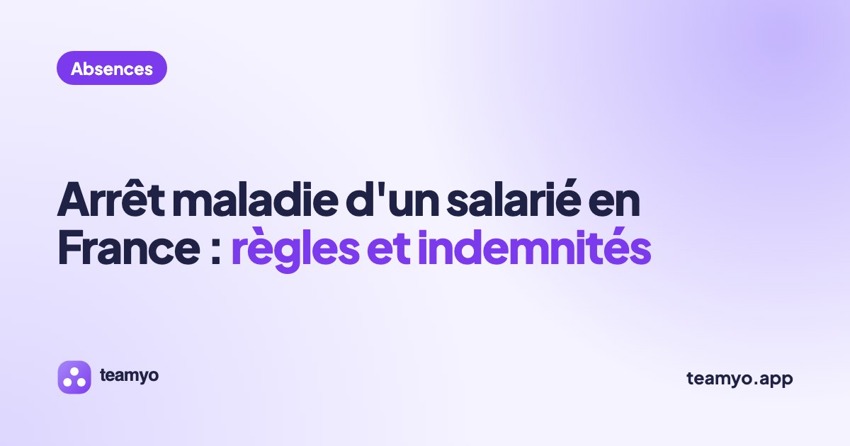 Arrêt maladie d'un salarié en France : règles et indemnités
