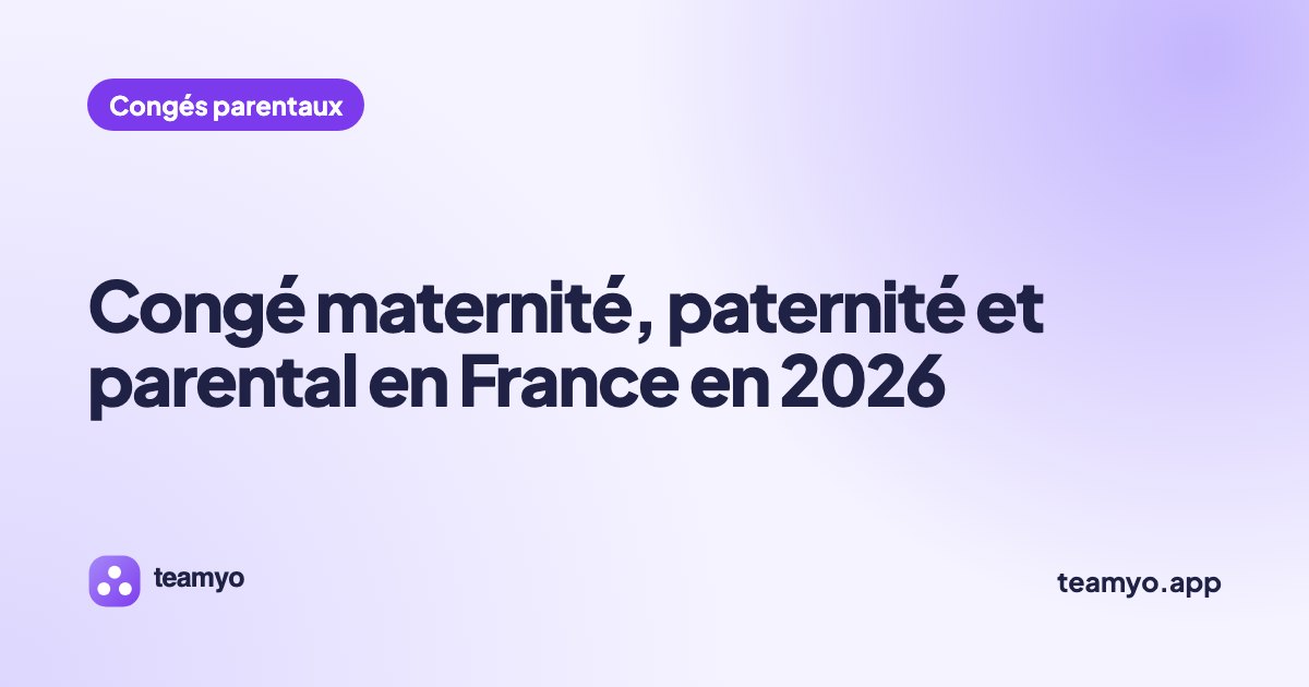 Congé maternité, paternité et parental en France en 2026