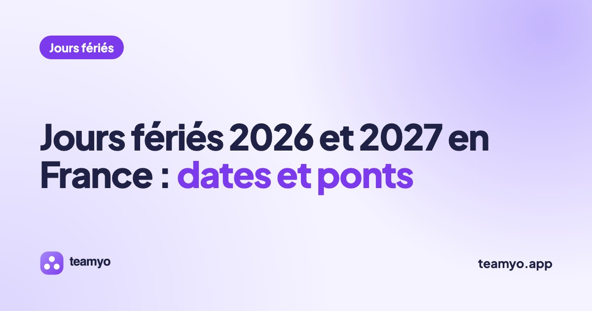 Jours fériés 2026 et 2027 en France : dates et ponts
