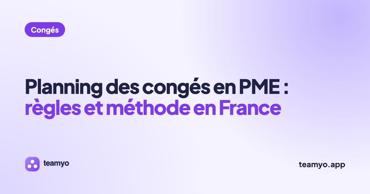 Planning des congés en PME : règles et méthode en France