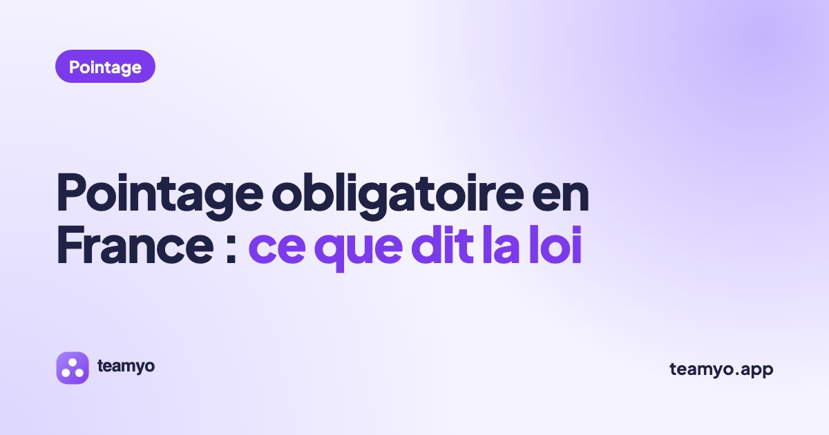 Pointage obligatoire en France : ce que dit la loi