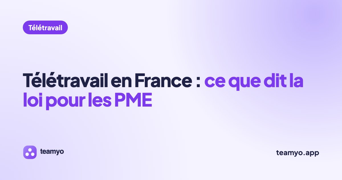 Télétravail en France : ce que dit la loi pour les PME