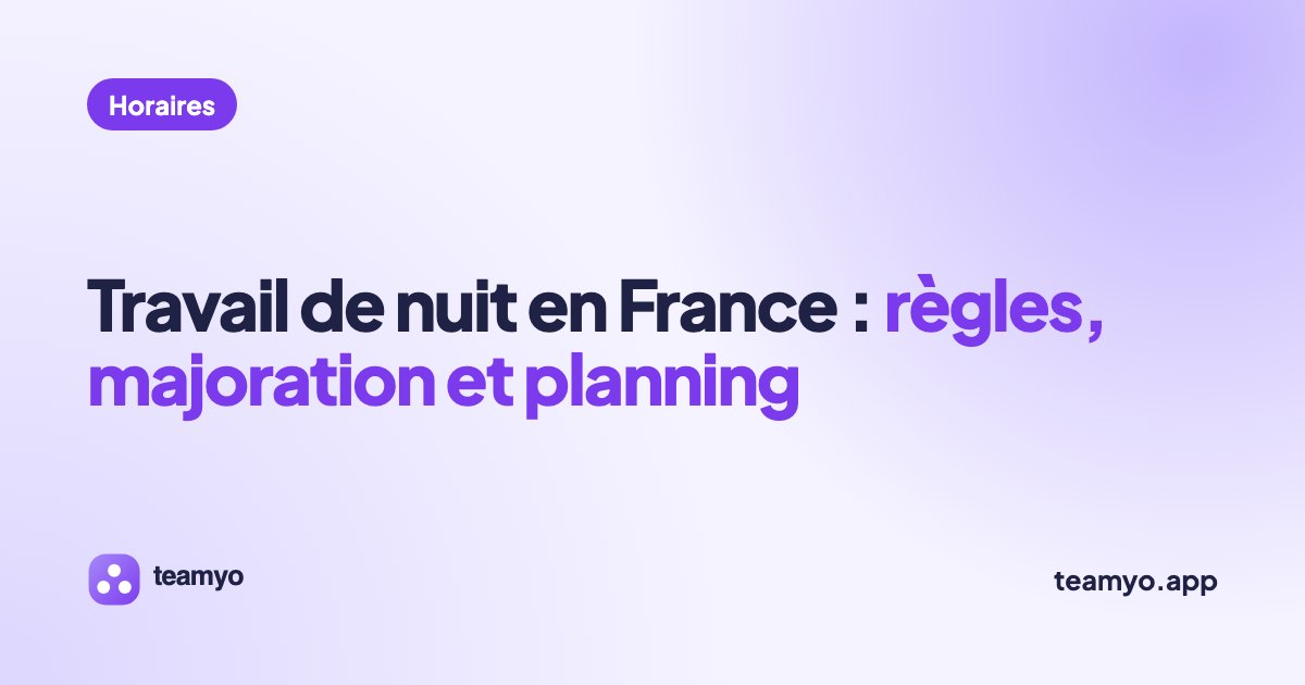 Travail de nuit en France : règles, majoration et planning