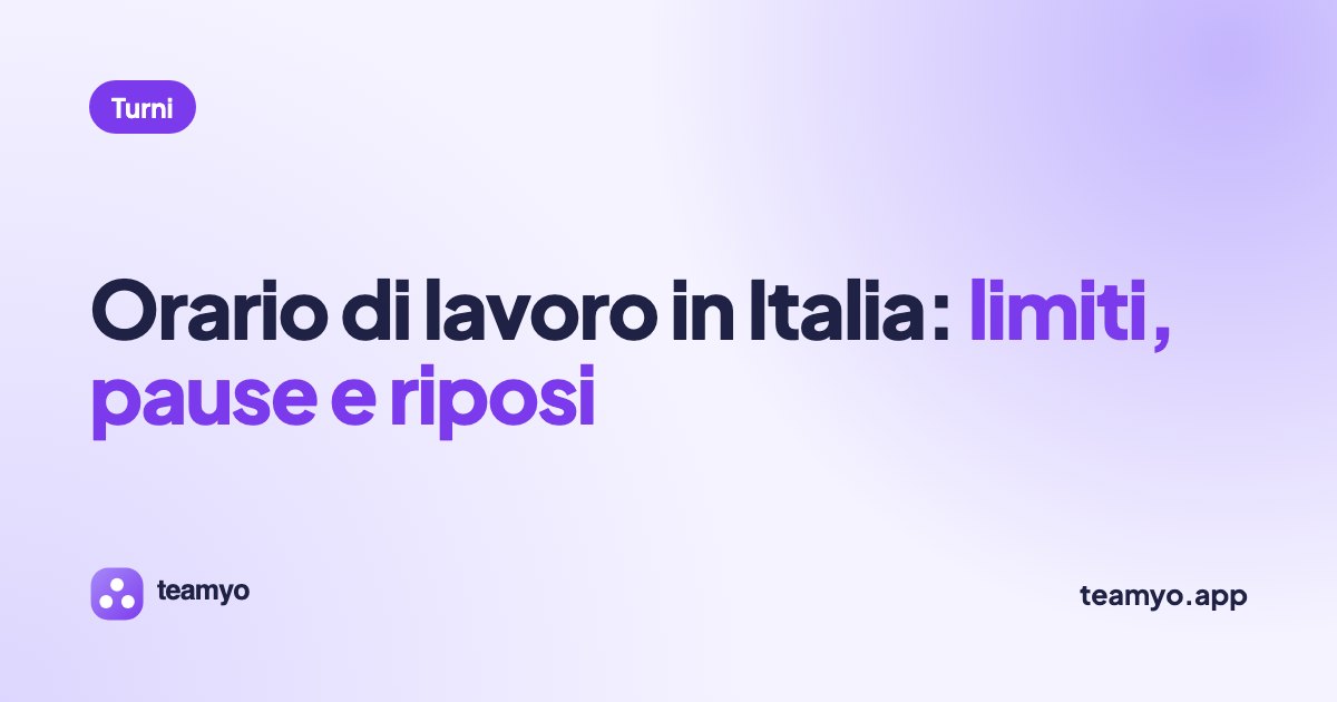 Orario di lavoro in Italia: limiti, pause e riposi