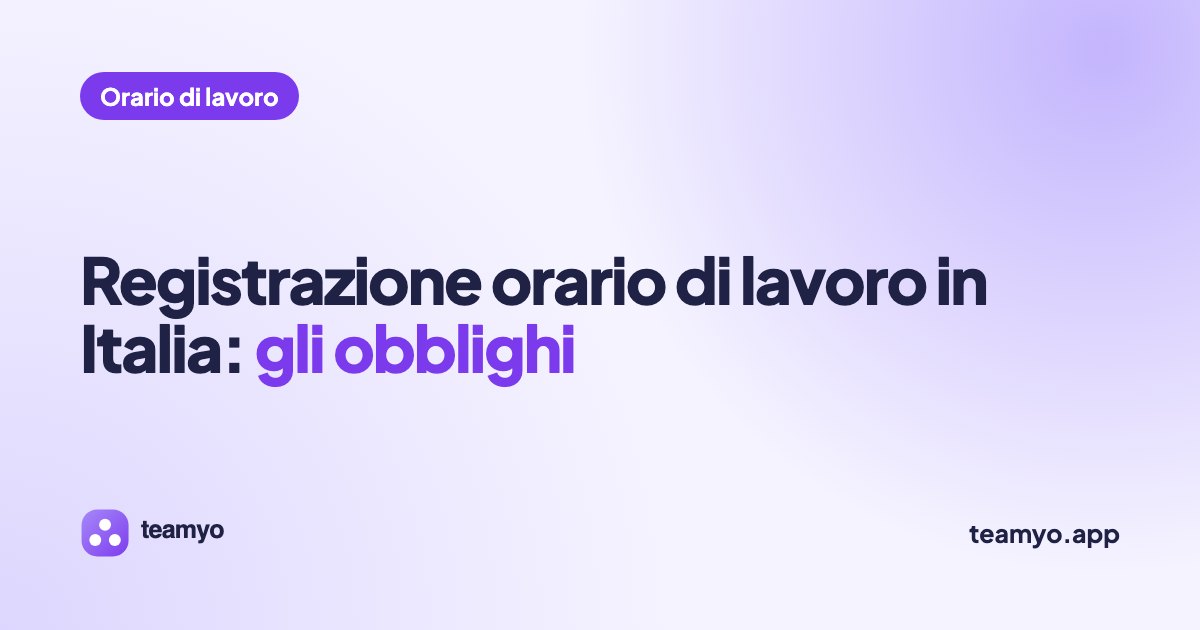 Registrazione orario di lavoro in Italia: gli obblighi