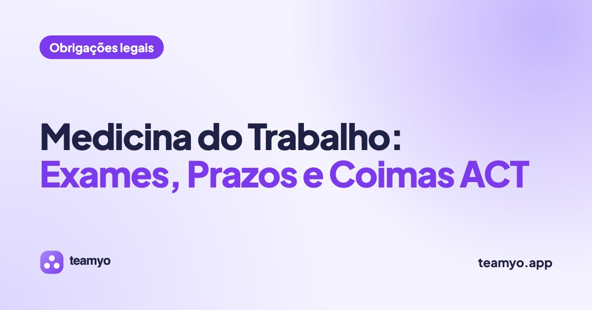 Medicina do Trabalho: Exames, Prazos e Coimas ACT
