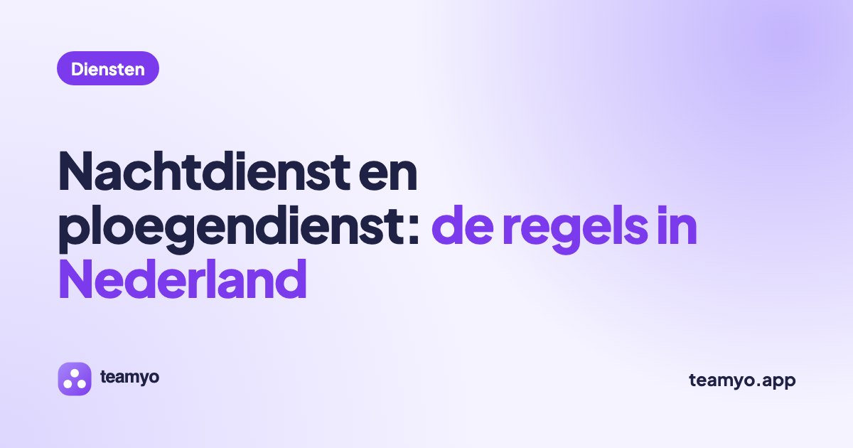 Nachtdienst en ploegendienst: de regels in Nederland