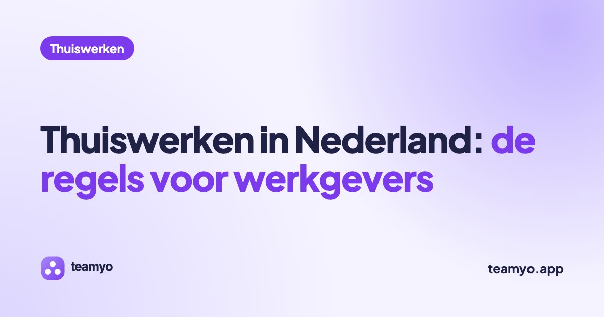 Thuiswerken in Nederland: de regels voor werkgevers