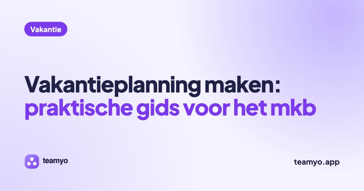 Vakantieplanning maken: praktische gids voor het mkb