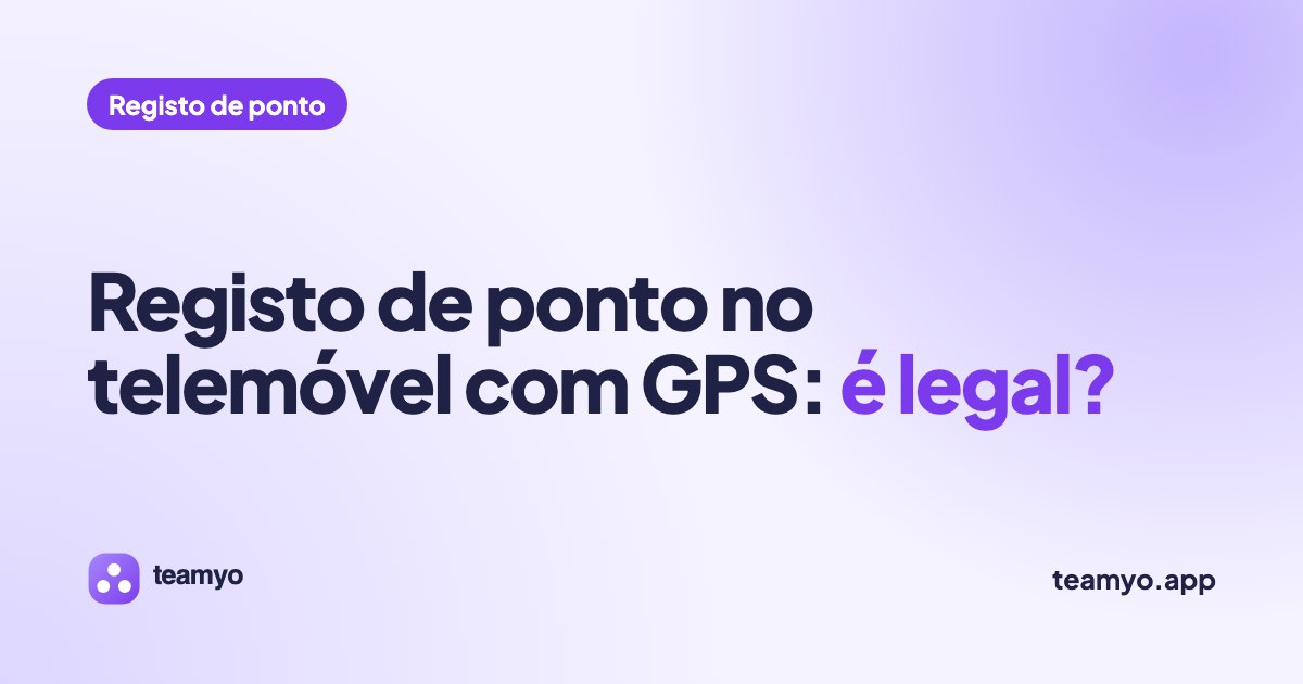 Registo de ponto no telemóvel com GPS: é legal?