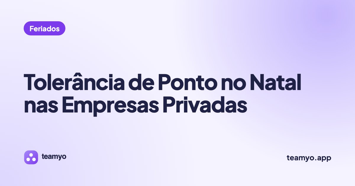 Tolerância de Ponto no Natal nas Empresas Privadas